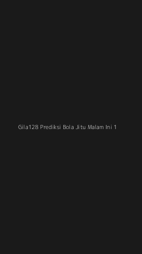 Tampilan Antarmuka Aplikasi Gila128 Prediksi Bola Jitu Malam Ini - 1