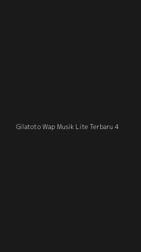 Tampilan Antarmuka Aplikasi Gilatoto Wap Musik Lite Terbaru - 4