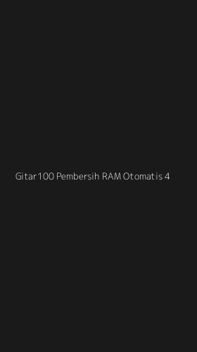 Tampilan Antarmuka Aplikasi Gitar100 Pembersih Ram Otomatis - 4
