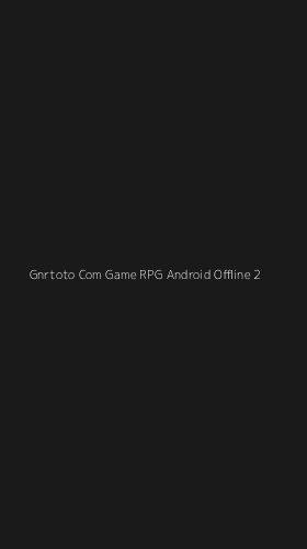 Tampilan Antarmuka Aplikasi Gnrtoto Com Game Rpg Android Offline - 2