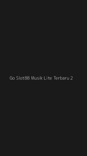 Tampilan Antarmuka Aplikasi Go Slot88 Musik Lite Terbaru - 2
