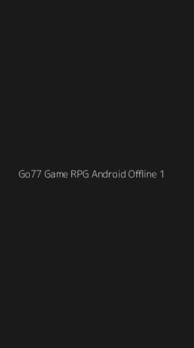 Tampilan Antarmuka Aplikasi Go77 Game Rpg Android Offline - 1