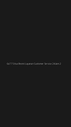 Tampilan Antarmuka Aplikasi Go77 Situs Resmi Layanan Customer Service 24jam - 2