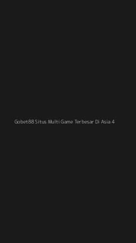 Tampilan Antarmuka Aplikasi Gobet88 Situs Multi Game Terbesar Di Asia - 4