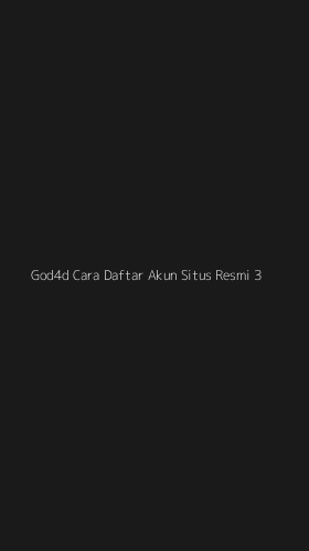 Tampilan Antarmuka Aplikasi God4d Cara Daftar Akun Situs Resmi - 3