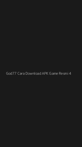 Tampilan Antarmuka Aplikasi God77 Cara Download Apk Game Resmi - 4