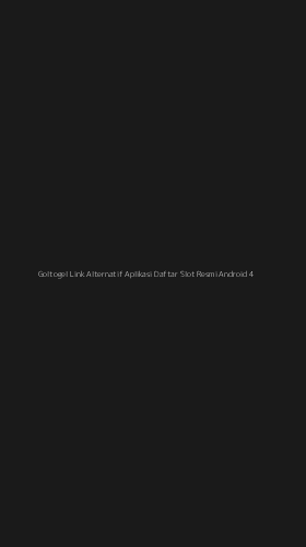 Tampilan Antarmuka Aplikasi Goltogel Link Alternatif Aplikasi Daftar Slot Resmi Android - 4