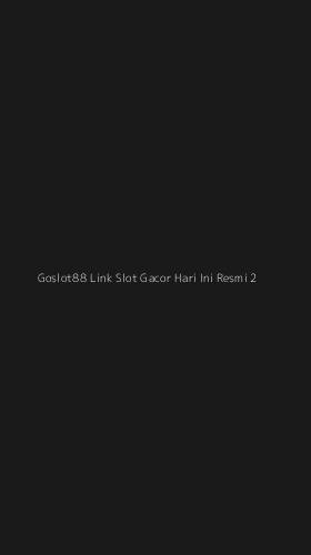 Tampilan Antarmuka Aplikasi Goslot88 Link Slot Gacor Hari Ini Resmi - 2