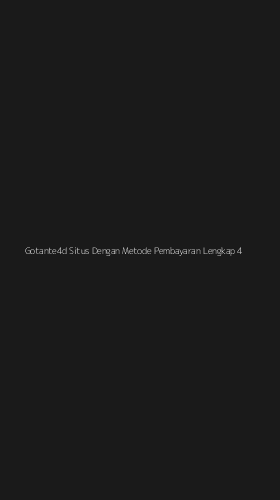 Tampilan Antarmuka Aplikasi Gotante4d Situs Dengan Metode Pembayaran Lengkap - 4