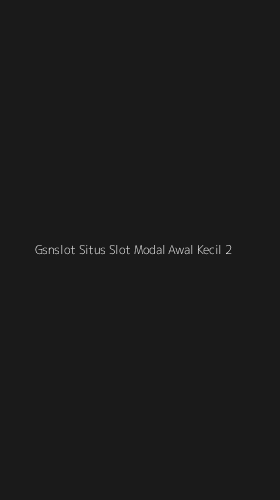 Tampilan Antarmuka Aplikasi Gsnslot Situs Slot Modal Awal Kecil - 2