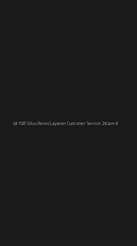 Tampilan Antarmuka Aplikasi Gt108 Situs Resmi Layanan Customer Service 24jam - 4