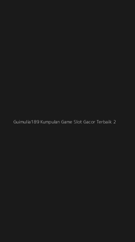 Tampilan Antarmuka Aplikasi Guimulia189 Kumpulan Game Slot Gacor Terbaik - 2