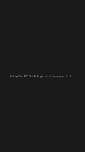 Tampilan Antarmuka Aplikasi Gultogel Slot Rtp Slot Tertinggi Hari Ini Gampang Maxwin - 2
