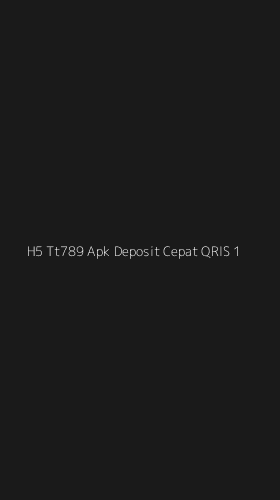 Tampilan Antarmuka Aplikasi H5 Tt789 Apk Deposit Cepat Qris - 1