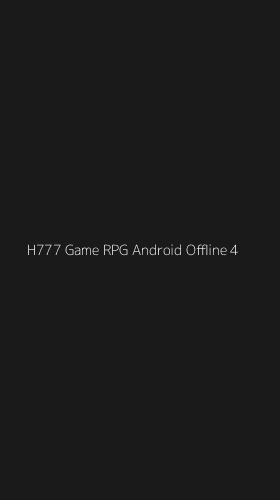 Tampilan Antarmuka Aplikasi H777 Game Rpg Android Offline - 4