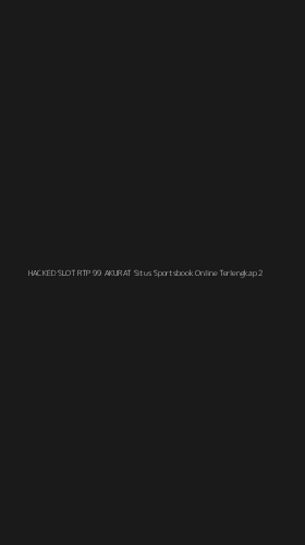 Tampilan Antarmuka Aplikasi Hacked Slot Rtp 99 Akurat Situs Sportsbook Online Terlengkap - 2
