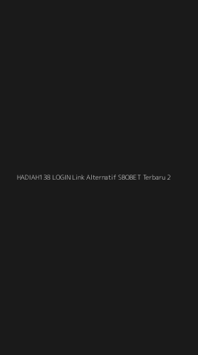 Tampilan Antarmuka Aplikasi Hadiah138 Login Link Alternatif Sbobet Terbaru - 2