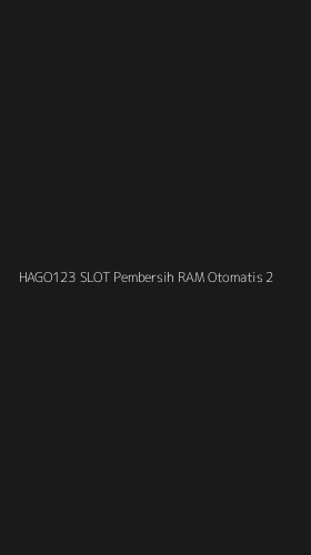 Tampilan Antarmuka Aplikasi Hago123 Slot Pembersih Ram Otomatis - 2
