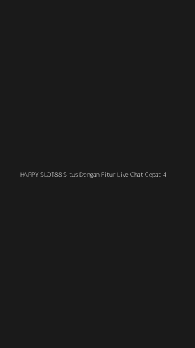 Tampilan Antarmuka Aplikasi Happy Slot88 Situs Dengan Fitur Live Chat Cepat - 4