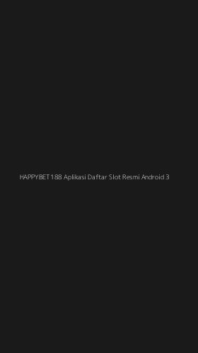 Tampilan Antarmuka Aplikasi Happybet188 Aplikasi Daftar Slot Resmi Android - 3