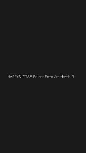 Tampilan Antarmuka Aplikasi Happyslot88 Editor Foto Aesthetic - 3