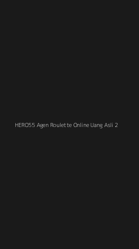 Tampilan Antarmuka Aplikasi Hero55 Agen Roulette Online Uang Asli - 2