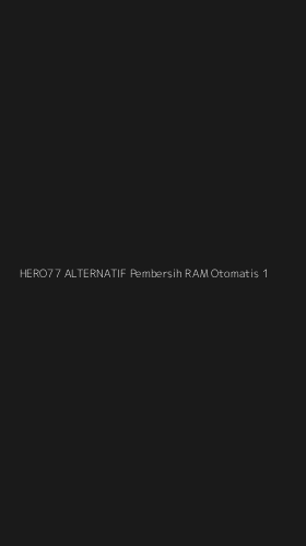 Tampilan Antarmuka Aplikasi Hero77 Alternatif Pembersih Ram Otomatis - 1