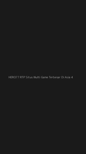 Tampilan Antarmuka Aplikasi Hero77 Rtp Situs Multi Game Terbesar Di Asia - 4