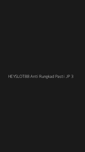 Tampilan Antarmuka Aplikasi Heyslot88 Anti Rungkad Pasti Jp - 3