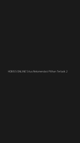 Tampilan Antarmuka Aplikasi Hobi55 Online Situs Rekomendasi Pilihan Terbaik - 2