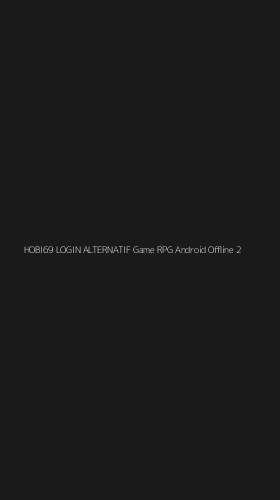 Tampilan Antarmuka Aplikasi Hobi69 Login Alternatif Game Rpg Android Offline - 2