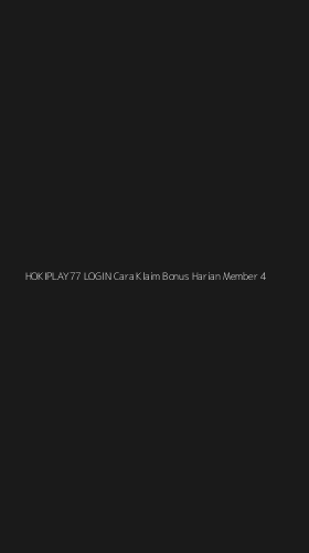 Tampilan Antarmuka Aplikasi Hokiplay77 Login Cara Klaim Bonus Harian Member - 4