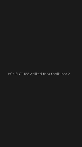 Tampilan Antarmuka Aplikasi Hokislot188 Aplikasi Baca Komik Indo - 2