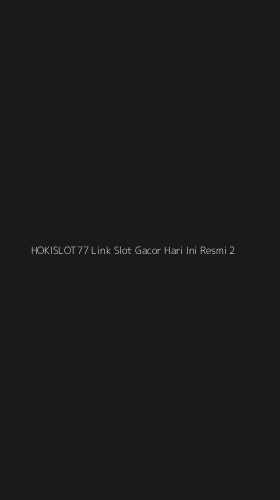 Tampilan Antarmuka Aplikasi Hokislot77 Link Slot Gacor Hari Ini Resmi - 2