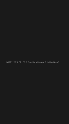 Tampilan Antarmuka Aplikasi Horas123 Slot Login Cara Baca Pasaran Bola Handicap - 2