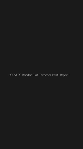 Tampilan Antarmuka Aplikasi Horse99 Bandar Slot Terbesar Pasti Bayar - 1