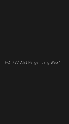 Tampilan Antarmuka Aplikasi Hot777 Alat Pengembang Web - 1
