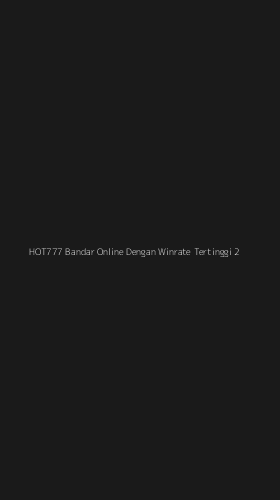 Tampilan Antarmuka Aplikasi Hot777 Bandar Online Dengan Winrate Tertinggi - 2