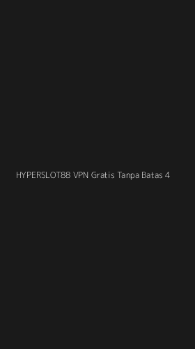 Tampilan Antarmuka Aplikasi Hyperslot88 Vpn Gratis Tanpa Batas - 4