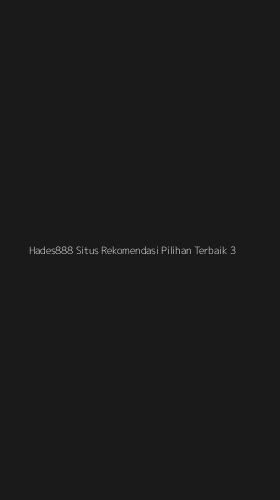 Tampilan Antarmuka Aplikasi Hades888 Situs Rekomendasi Pilihan Terbaik - 3
