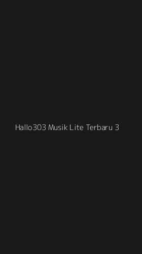 Tampilan Antarmuka Aplikasi Hallo303 Musik Lite Terbaru - 3