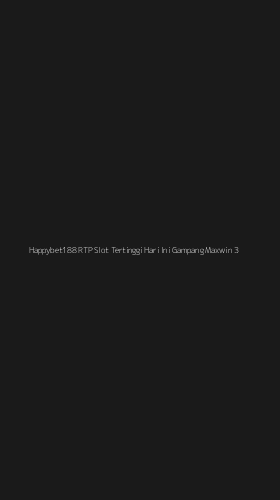 Tampilan Antarmuka Aplikasi Happybet188 Rtp Slot Tertinggi Hari Ini Gampang Maxwin - 3