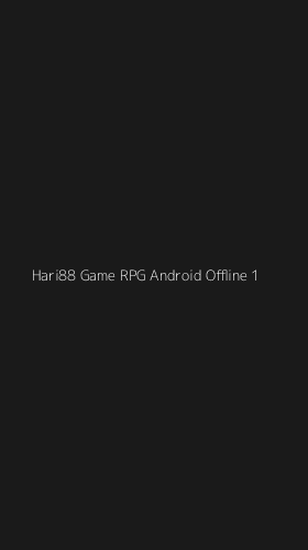 Tampilan Antarmuka Aplikasi Hari88 Game Rpg Android Offline - 1