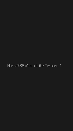 Tampilan Antarmuka Aplikasi Harta788 Musik Lite Terbaru - 1