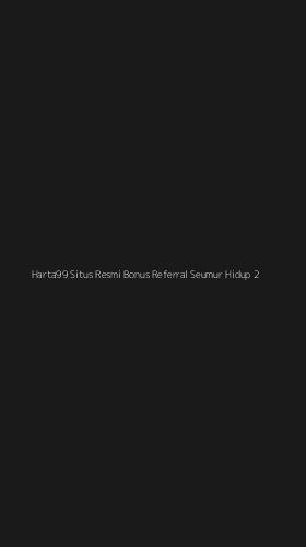 Tampilan Antarmuka Aplikasi Harta99 Situs Resmi Bonus Referral Seumur Hidup - 2