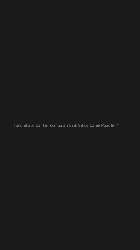 Tampilan Antarmuka Aplikasi Harumtoto Daftar Kumpulan Link Situs Game Populer - 1