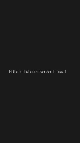 Tampilan Antarmuka Aplikasi Hdtoto Tutorial Server Linux - 1