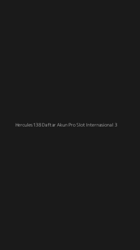 Tampilan Antarmuka Aplikasi Hercules138 Daftar Akun Pro Slot Internasional - 3