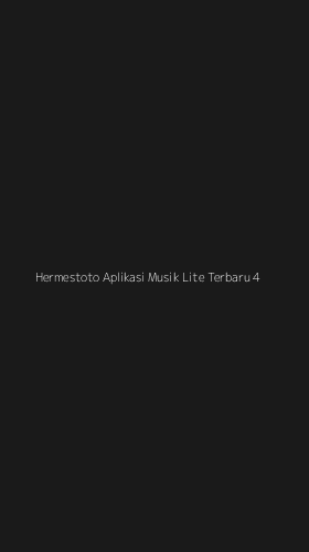 Tampilan Antarmuka Aplikasi Hermestoto Aplikasi Musik Lite Terbaru - 4