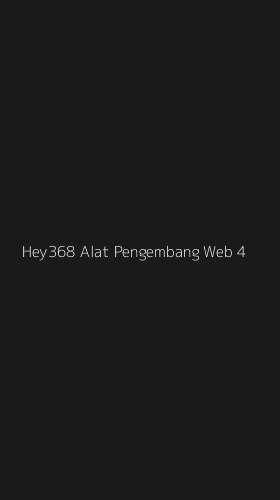 Tampilan Antarmuka Aplikasi Hey368 Alat Pengembang Web - 4